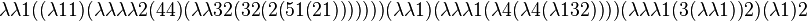 \lambda \lambda 1((\lambda 11)(\lambda \lambda \lambda \lambda 2(44)(\lambda \lambda 32(32(2(51(21)))))))(\lambda \lambda 1)(\lambda \lambda \lambda 1(\lambda 4(\lambda 4(\lambda 132))))(\lambda \lambda \lambda 1(3(\lambda \lambda 1))2)(\lambda 1)2