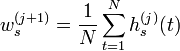 w_{s}^{{(j+1)}}={\frac  {1}{N}}\sum _{{t=1}}^{N}h_{s}^{{(j)}}(t)