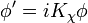 \phi '=iK_{{\chi }}\phi \,