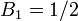 B_{1}=1/2