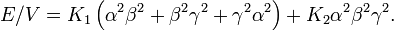 E/V=K_{1}\left(\alpha ^{2}\beta ^{2}+\beta ^{2}\gamma ^{2}+\gamma ^{2}\alpha ^{2}\right)+K_{2}\alpha ^{2}\beta ^{2}\gamma ^{2}.