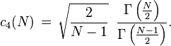 c_{4}(N)\,=\,{\sqrt  {{\frac  {2}{N-1}}}}\,\,\,{\frac  {\Gamma \left({\frac  {N}{2}}\right)}{\Gamma \left({\frac  {N-1}{2}}\right)}}.