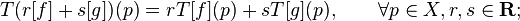 T(r[f]+s[g])(p)=rT[f](p)+sT[g](p),\qquad \forall p\in X,r,s\in {\mathbf  R};