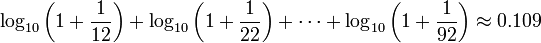 \log _{{10}}\left(1+{\frac  {1}{12}}\right)+\log _{{10}}\left(1+{\frac  {1}{22}}\right)+\cdots +\log _{{10}}\left(1+{\frac  {1}{92}}\right)\approx 0.109