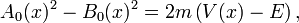 A_{0}(x)^{2}-B_{0}(x)^{2}=2m\left(V(x)-E\right),