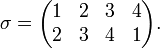 \sigma ={\begin{pmatrix}1&2&3&4\\2&3&4&1\end{pmatrix}}.