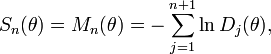 
    S_n(\theta) = M_n(\theta)= -\sum_{j=1}^{n+1}\ln{D_j(\theta)},
  