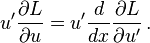 u'{\frac  {\partial L}{\partial u}}=u'{\frac  {d}{dx}}{\frac  {\partial L}{\partial u'}}\,.