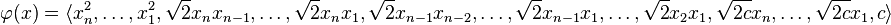 \varphi (x)=\langle x_{n}^{2},\ldots ,x_{1}^{2},{\sqrt  {2}}x_{n}x_{{n-1}},\ldots ,{\sqrt  {2}}x_{n}x_{1},{\sqrt  {2}}x_{{n-1}}x_{{n-2}},\ldots ,{\sqrt  {2}}x_{{n-1}}x_{{1}},\ldots ,{\sqrt  {2}}x_{{2}}x_{{1}},{\sqrt  {2c}}x_{n},\ldots ,{\sqrt  {2c}}x_{1},c\rangle 