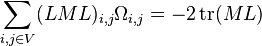 \sum _{{i,j\in V}}(LML)_{{i,j}}\Omega _{{i,j}}=-2\operatorname {tr}(ML)\,