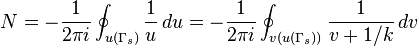 N=-{{1} \over {2\pi i}}\oint _{{u(\Gamma _{s})}}{1 \over u}\,du=-{{1} \over {2\pi i}}\oint _{{v(u(\Gamma _{s}))}}{1 \over {v+1/k}}\,dv