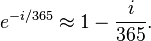 e^{{-i/365}}\approx 1-{\frac  {i}{365}}.\ 