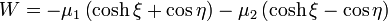 W=-\mu _{{1}}\left(\cosh \xi +\cos \eta \right)-\mu _{{2}}\left(\cosh \xi -\cos \eta \right)