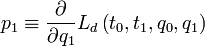 p_{1}\equiv {\frac  {\partial }{\partial q_{1}}}L_{d}\left(t_{0},t_{1},q_{0},q_{1}\right)