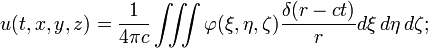 u(t,x,y,z)={\frac  {1}{4\pi c}}\iiint \varphi (\xi ,\eta ,\zeta ){\frac  {\delta (r-ct)}{r}}d\xi \,d\eta \,d\zeta ;\,