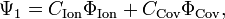 \Psi _{1}=C_{{\text{Ion}}}\Phi _{{\text{Ion}}}+C_{{\text{Cov}}}\Phi _{{\text{Cov}}},