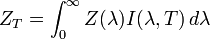 Z_{T}=\int _{0}^{\infty }Z(\lambda )I(\lambda ,T)\,d\lambda 