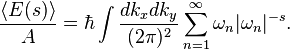 {\frac  {\langle E(s)\rangle }{A}}=\hbar \int {\frac  {dk_{x}dk_{y}}{(2\pi )^{2}}}\sum _{{n=1}}^{\infty }\omega _{n}\vert \omega _{n}\vert ^{{-s}}.