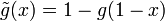 {\tilde  {g}}(x)=1-g(1-x)