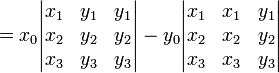 {}=x_{0}{\begin{vmatrix}x_{1}&y_{1}&y_{1}\\x_{2}&y_{2}&y_{2}\\x_{3}&y_{3}&y_{3}\end{vmatrix}}-y_{0}{\begin{vmatrix}x_{1}&x_{1}&y_{1}\\x_{2}&x_{2}&y_{2}\\x_{3}&x_{3}&y_{3}\end{vmatrix}}\,\!