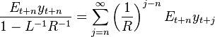 {\frac  {E_{{t+n}}y_{{t+n}}}{1-L^{{-1}}R^{{-1}}}}=\sum _{{j=n}}^{{\infty }}\left({\frac  {1}{R}}\right)^{{j-n}}E_{{t+n}}y_{{t+j}}