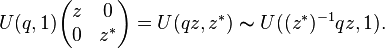 U(q,1){\begin{pmatrix}z&0\\0&z^{*}\end{pmatrix}}=U(qz,z^{*})\thicksim U((z^{*})^{{-1}}qz,1).