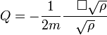 Q=-{\frac  {1}{2m}}{\frac  {\quad \Box {\sqrt  \rho }}{{\sqrt  \rho }}}