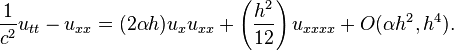 {\frac  {1}{c^{2}}}u_{{tt}}-u_{{xx}}=(2\alpha h)u_{x}u_{{xx}}+\left({\frac  {h^{2}}{12}}\right)u_{{xxxx}}+O(\alpha h^{2},h^{4}).