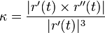 \kappa ={\frac  {|r'(t)\times r''(t)|}{|r'(t)|^{3}}}