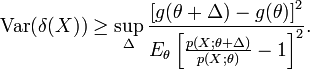 {\mathrm  {Var}}(\delta (X))\geq \sup _{\Delta }{\frac  {\left[g(\theta +\Delta )-g(\theta )\right]^{2}}{E_{{\theta }}\left[{\tfrac  {p(X;\theta +\Delta )}{p(X;\theta )}}-1\right]^{2}}}.