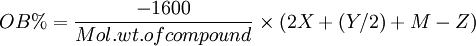 OB\%={\frac  {-1600}{Mol.wt.ofcompound}}\times (2X+(Y/2)+M-Z)