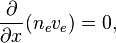 {\frac  {\partial }{\partial x}}(n_{e}v_{e})=0,