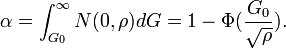 \alpha =\int _{{G_{0}}}^{{\infty }}N(0,\rho )dG=1-\Phi ({\frac  {G_{0}}{{\sqrt  {\rho }}}}).