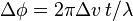 \Delta \phi =2\pi \Delta v\,t/\lambda 