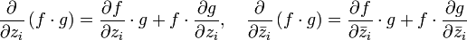 {\frac  {\partial }{\partial z_{i}}}\left(f\cdot g\right)={\frac  {\partial f}{\partial z_{i}}}\cdot g+f\cdot {\frac  {\partial g}{\partial z_{i}}},\quad {\frac  {\partial }{\partial {\bar  {z}}_{i}}}\left(f\cdot g\right)={\frac  {\partial f}{\partial {\bar  {z}}_{i}}}\cdot g+f\cdot {\frac  {\partial g}{\partial {\bar  {z}}_{i}}}