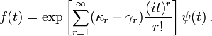 f(t)=\exp \left[\sum _{{r=1}}^{\infty }(\kappa _{r}-\gamma _{r}){\frac  {(it)^{r}}{r!}}\right]\psi (t)\,.