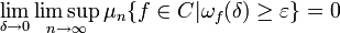 \lim _{{\delta \to 0}}\limsup _{{n\to \infty }}\mu _{{n}}\{f\in C|\omega _{{f}}(\delta )\geq \varepsilon \}=0