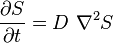 \frac{\partial S}{\partial t} = D\ \nabla^2 S
