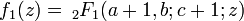 f_{1}(z)=\,_{2}F_{1}(a+1,b;c+1;z)