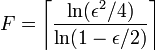 F=\left\lceil {\frac  {\ln(\epsilon ^{2}/4)}{\ln(1-\epsilon /2)}}\right\rceil 