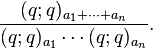 {\frac  {(q;q)_{{a_{1}+\cdots +a_{n}}}}{(q;q)_{{a_{1}}}\cdots (q;q)_{{a_{n}}}}}.