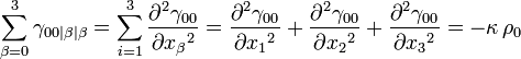 \sum _{{\beta =0}}^{{3}}\gamma _{{00|\beta |\beta }}=\sum _{{i=1}}^{3}{\frac  {\partial {}^{2}\gamma _{{00}}}{\partial {x_{{\beta }}}^{2}}}={\frac  {\partial {}^{2}\gamma _{{00}}}{\partial {x_{1}}^{2}}}+{\frac  {\partial {}^{2}\gamma _{{00}}}{\partial {x_{2}}^{2}}}+{\frac  {\partial {}^{2}\gamma _{{00}}}{\partial {x_{3}}^{2}}}=-\kappa \,\rho _{0}