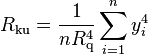 R_{{\text{ku}}}={\frac  {1}{nR_{{\text{q}}}^{4}}}\sum _{{i=1}}^{{n}}y_{i}^{4}