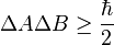 \Delta A\Delta B\geq {\frac  {\hbar }{2}}