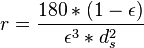 r={\frac  {180*(1-\epsilon )}{\epsilon ^{3}*d_{s}^{2}}}