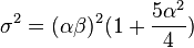 \sigma ^{2}=(\alpha \beta )^{2}(1+{\frac  {5\alpha ^{2}}{4}})