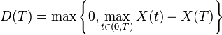 D(T)=\max \left\{0,\max _{{t\in (0,T)}}X(t)-X(T)\right\}