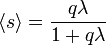 \langle s\rangle ={\frac  {q\lambda }{1+q\lambda }}