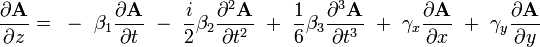 {\frac  {\partial {\textbf  {A}}}{\partial z}}=~-~\beta _{1}{\frac  {\partial {\textbf  {A}}}{\partial t}}~-~{\frac  {i}{2}}\beta _{2}{\frac  {\partial ^{2}{\textbf  {A}}}{\partial t^{2}}}~+~{\frac  {1}{6}}\beta _{3}{\frac  {\partial ^{3}{\textbf  {A}}}{\partial t^{3}}}~+~\gamma _{x}{\frac  {\partial {\textbf  {A}}}{\partial x}}~+~\gamma _{y}{\frac  {\partial {\textbf  {A}}}{\partial y}}