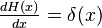 {\tfrac  {dH(x)}{dx}}=\delta (x)